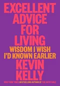 Kevin Kelly - Excellent Advice for Living book cover