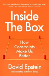 Cover of Inside the Box: How Constraints Make Us Better