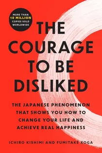 Cover of The Courage to Be Disliked