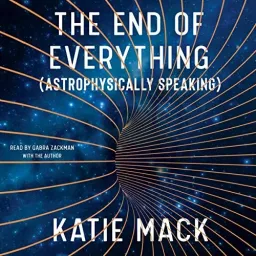 Cover of The End of Everything (Astrophysically Speaking)