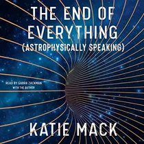 Cover of The End of Everything (Astrophysically Speaking)