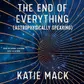 Cover of The End of Everything (Astrophysically Speaking)