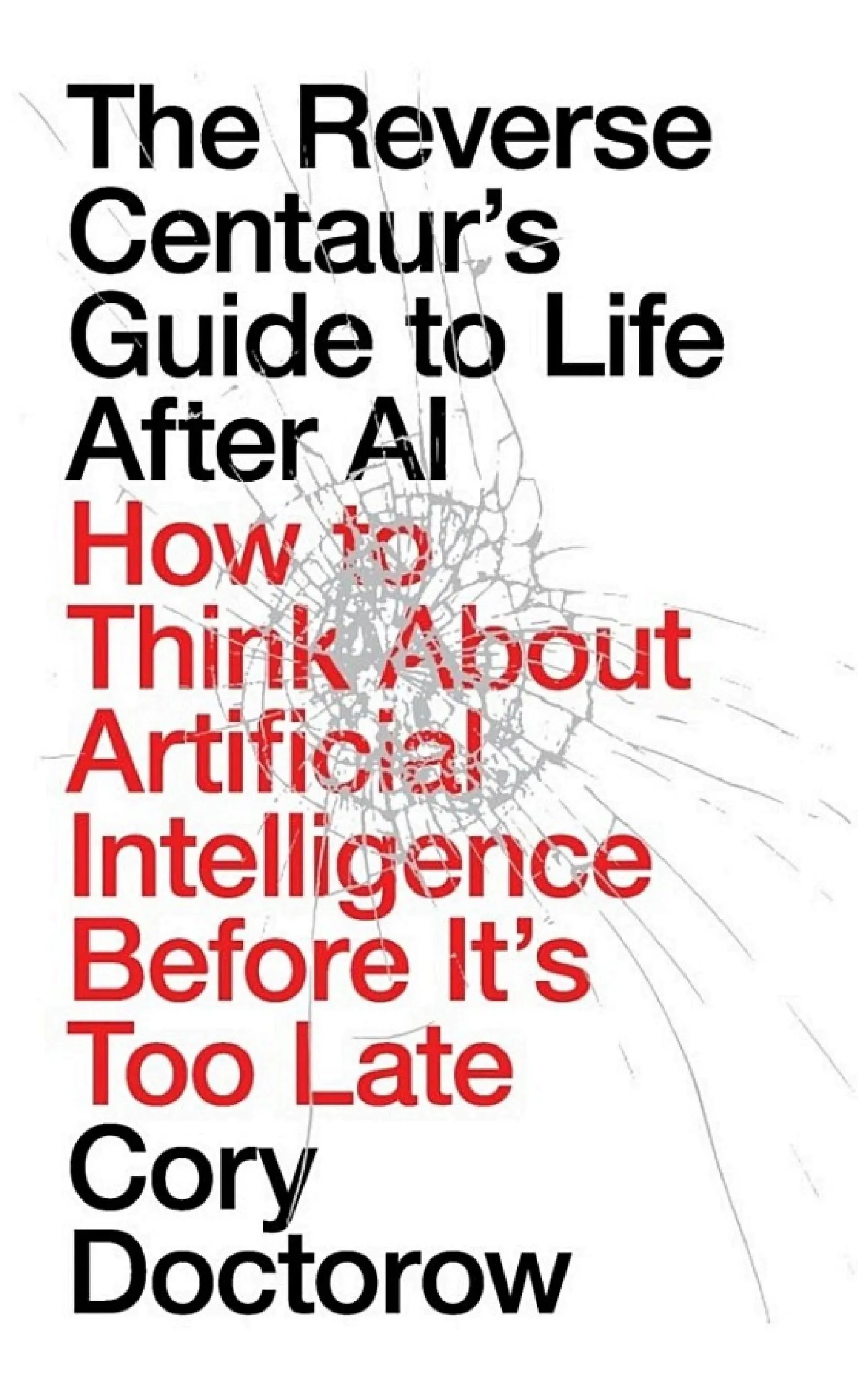 Cover of The Reverse Centaur’s Guide to Life After AI