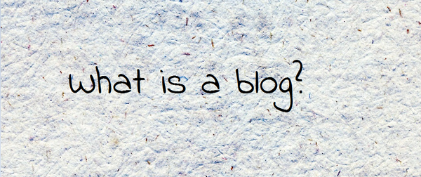 What is a blog?